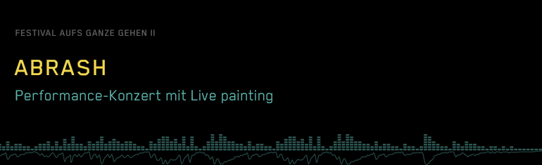 Abrash – Performance-Konzert mit Live painting