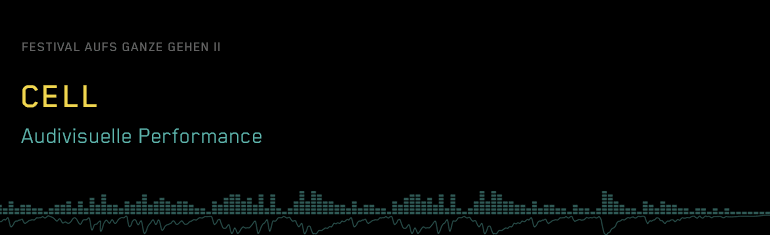 CELL. Audiovisuelle Performance